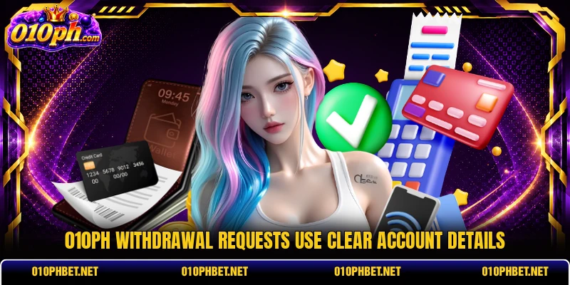 010PH withdrawal requests use clear account details 010PH withdrawal requests use clear account details