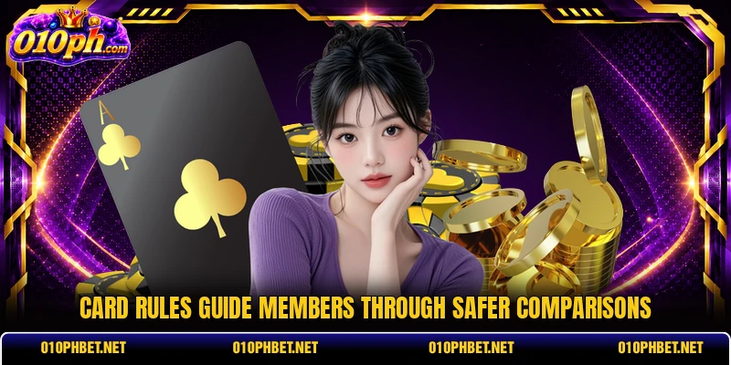 Card rules guide members through safer comparisons Card rules guide members through safer comparisons