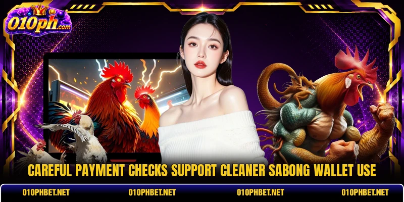 Careful payment checks support cleaner sabong wallet use Careful payment checks support cleaner sabong wallet use