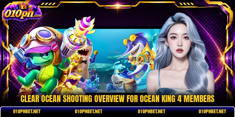 Clear ocean shooting overview for Ocean King 4 members Clear ocean shooting overview for Ocean King 4 members