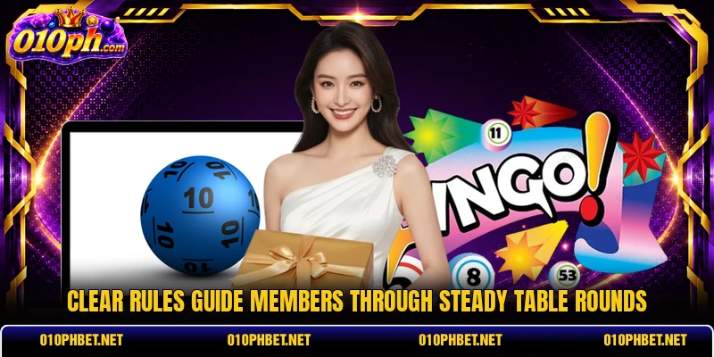 Clear rules guide members through steady table rounds Clear rules guide members through steady table rounds