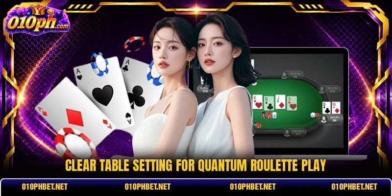 Clear table setting for Quantum roulette play Clear table setting for Quantum roulette play