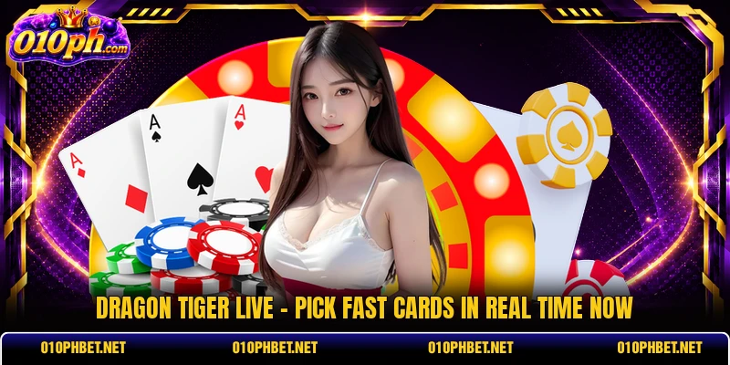 Dragon Tiger Live - Pick Fast Cards In Real Time Now