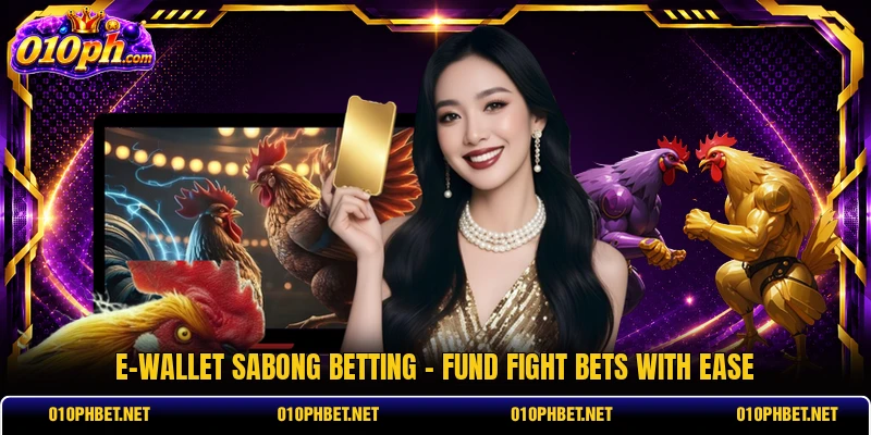 E-Wallet Sabong Betting - Fund Fight Bets With Ease