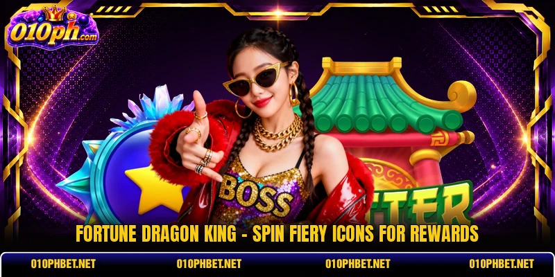 Fortune Dragon King - Spin Fiery Icons For Rewards