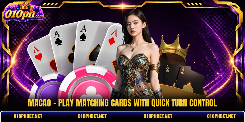 Macao - Play Matching Cards With Quick Turn Control