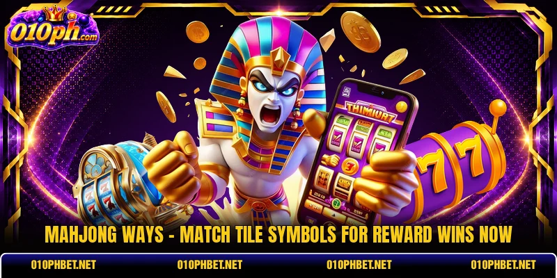 Mahjong Ways - Match Tile Symbols For Reward Wins Now