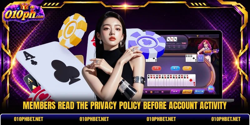 Members read the privacy policy before account activity