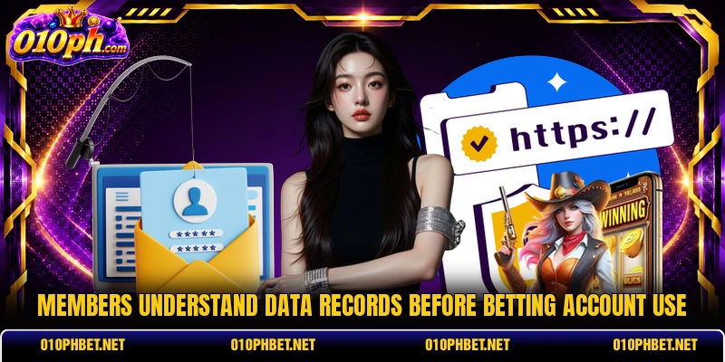 Members understand data records before betting account use