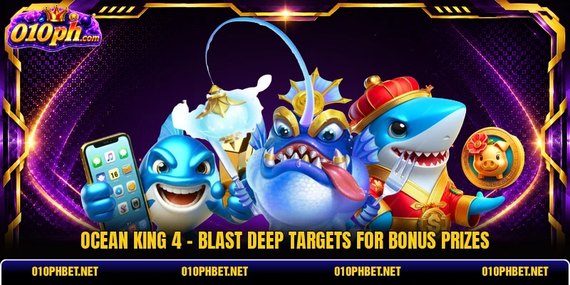Ocean King 4 - Blast Deep Targets For Bonus Prizes