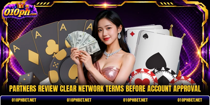 Partners review clear network terms before account approval