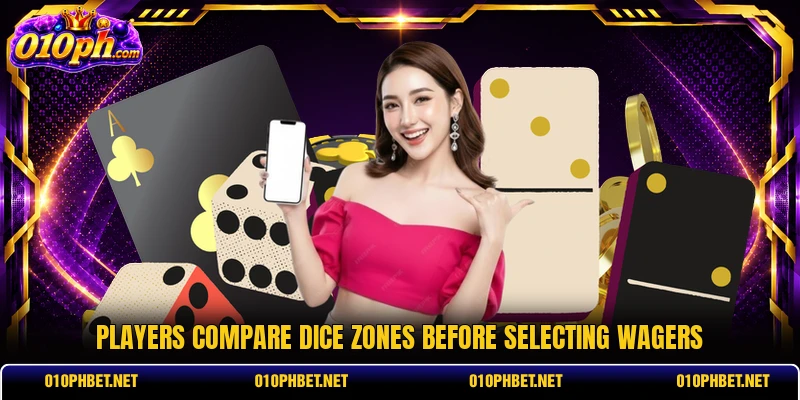 Players compare dice zones before selecting wagers Players compare dice zones before selecting wagers