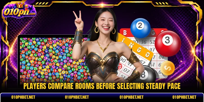 Players compare rooms before selecting steady pace Players compare rooms before selecting steady pace