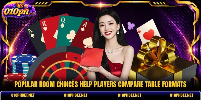 Popular room choices help players compare table formats Popular room choices help players compare table formats
