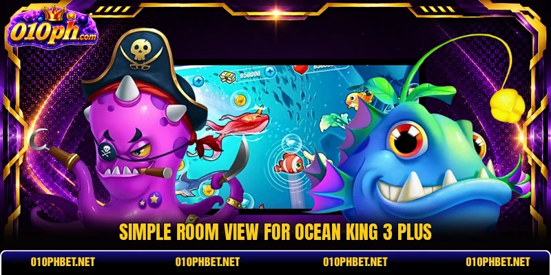 Simple room view for Ocean King 3 Plus Simple room view for Ocean King 3 Plus